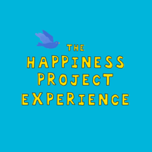 The Happiness Project Experience